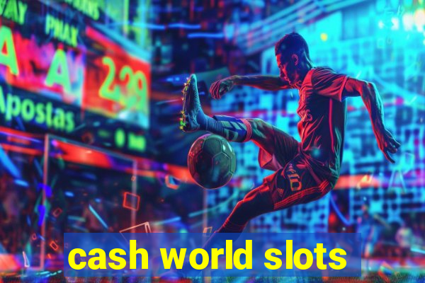 cash world slots